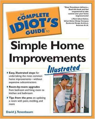 Complete Idiot's Guide to Simple Home Improvements illustrated edition
