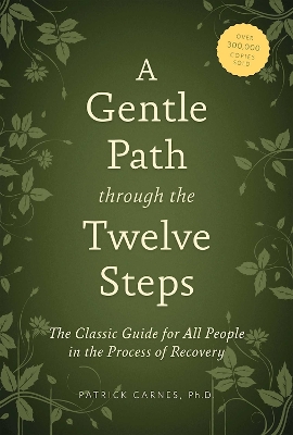 Gentle Path through the Twelve Steps: The Classic Guide for All People in the Process of Recovery