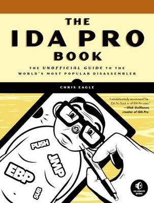 IDA Pro Book: The Unofficial Guide to the World's Most Popular Disassembler