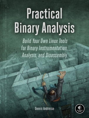 Practical Binary Analysis: Build Your Own Linux Tools for Binary Instrumentation, Analysis, and  Disassembly