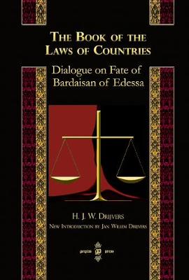 Book of the Laws of Countries: Dialogue on Fate of Bardaisan of Edessa: New Introduction by Jan Willem Drijvers