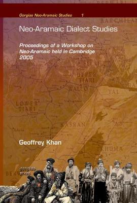 Neo-Aramaic Dialect Studies: Proceedings of a Workshop on Neo-Aramaic held in Cambridge 2005