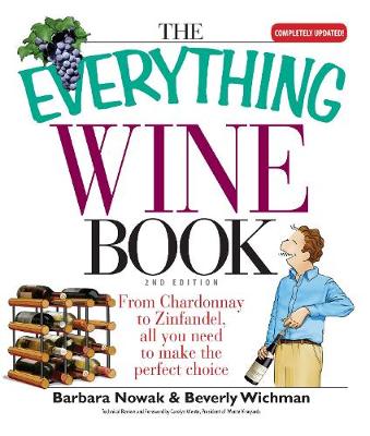 Everything Wine Book: From Chardonnay to Zinfandel, All You Need to Make the Perfect Choice