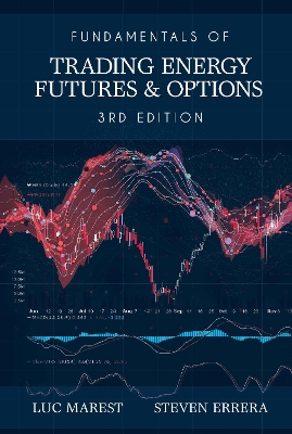 Fundamentals of Trading Energy Futures & Options Third Edition