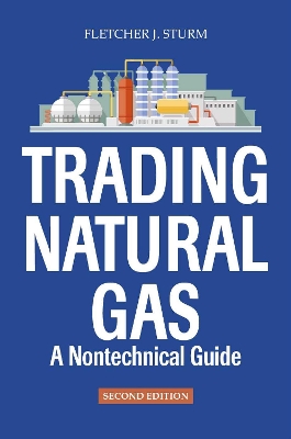 Trading Natural Gas: A Nontechnical Guide Second Edition