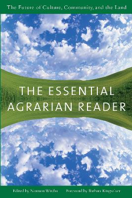 Essential Agrarian Reader: The Future of Culture, Community, and the Land