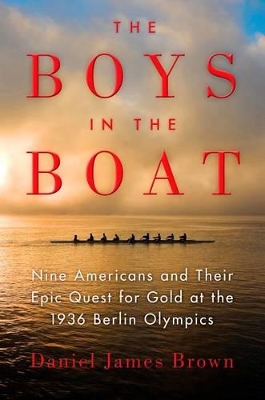 Boys in the Boat: Nine Americans and Their Epic Quest for Gold at the 1936 Berlin Olympics Large type / large print edition