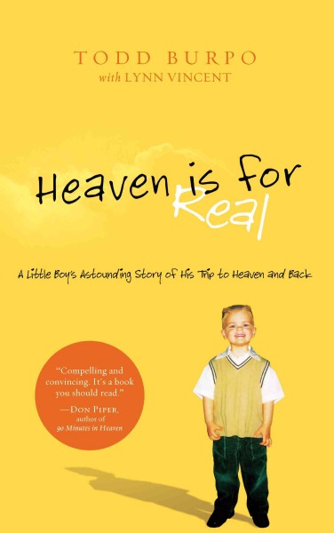 Heaven Is for Real: A Little Boy's Astounding Story of His Trip to Heaven and Back Large type / large print edition