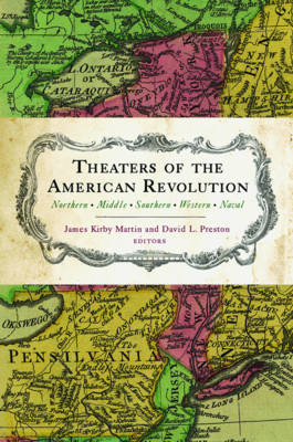 Theaters of the American Revolution: Northern Middle Southern Western Naval
