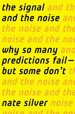 Signal and the Noise: Why So Many Predictions Fail-but Some Don't