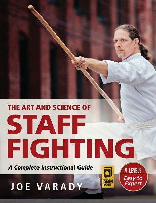 Art and Science of Staff Fighting: A Complete Instructional Guide New edition
