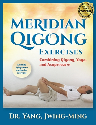 Meridian Qigong Exercises: Combining Qigong, Yoga, & Acupressure New edition