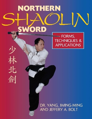 Northern Shaolin Sword: Form, Techniques, & Applications 2nd New edition