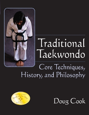 Traditional Taekwondo: Core Techniques, History, and Philosphy New edition