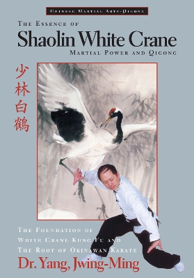 Essence of Shaolin White Crane: Martial Power and Qigong New edition