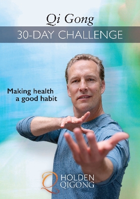 Qi Gong 30-Day Challenge: Making Health a Good Habit