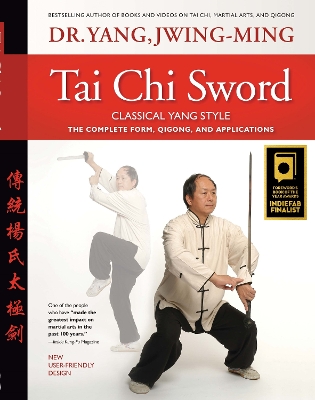 Tai Chi Sword Classical Yang Style: The Complete Form, Qigong, and Applications 2nd New edition