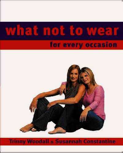 What Not to Wear: For Every Occasion