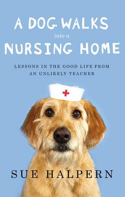 Dog Walks Into a Nursing Home