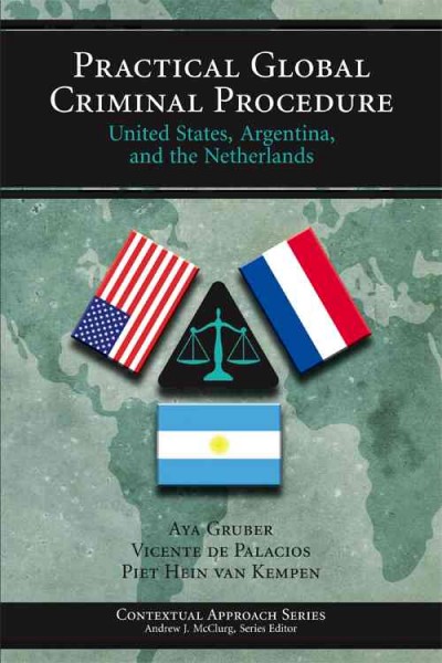 Practical Global Criminal Procedure: The United States, Argentina, and the Netherlands