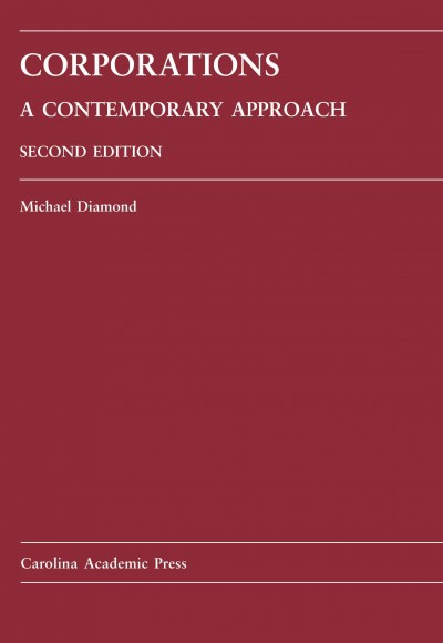 Corporations: A Contemporary Approach: Cases and Materials for a Course in Corporate Law 2nd Revised ed.