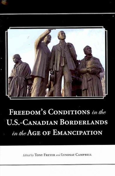Freedom's Conditions in the U.S.-Canadian Borderlands in the Age of  Emancipation