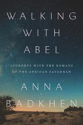 Walking With Abel: Journeys with the Nomads of the African Savannah