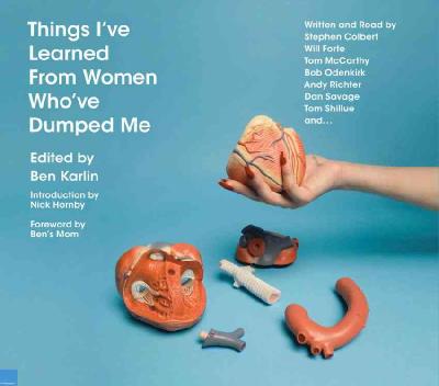 Things I've Learned from Women Who've Dumped Me Abridged edition
