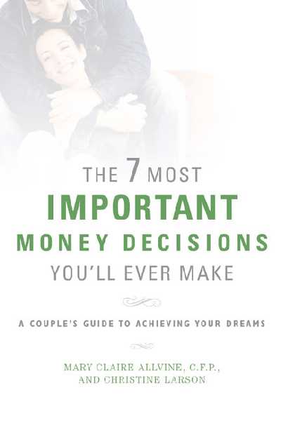 7 Most Important Money Decisions You'll Ever Make