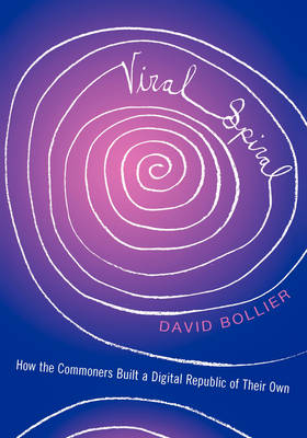 Viral Spiral: How the Commoners Built a Digital Republic of Their Own Large type / large print edition