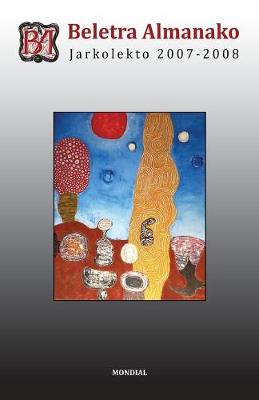 Beletra Almanako - Jarkolekto 2007-2008 (Literaturo en Esperanto)