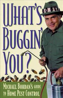 What's Buggin' You?: Michael Bohdan's Guide to Home Pest Control Unabridged edition