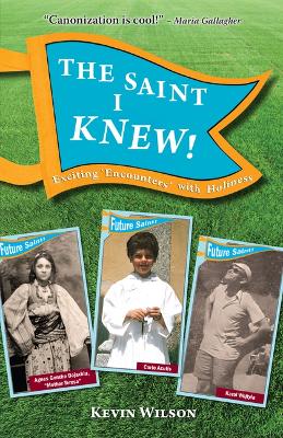 Saint I Knew!: Exciting Encounters with Holiness