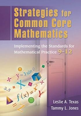 Strategies for Common Core Mathematics: Implementing the Standards for Mathematical Practice, 9-12