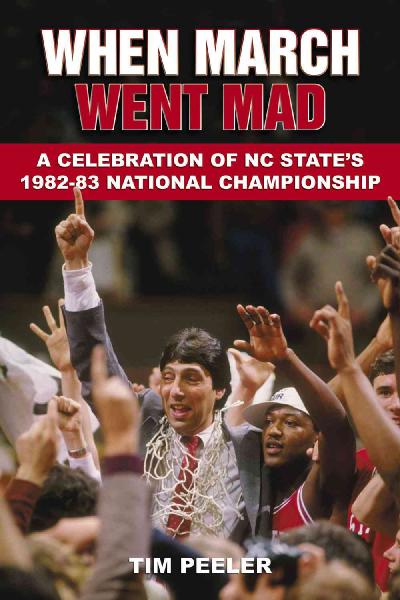 When March Went Mad: A Celebration of NC State's 1982-83 National Championship