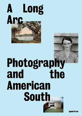 Long Arc: Photography and the American South: Since 1845