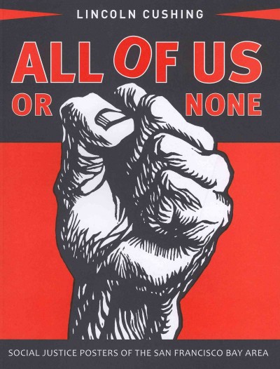 All of Us or None: Social Justice Posters of the San Francisco Bay Area