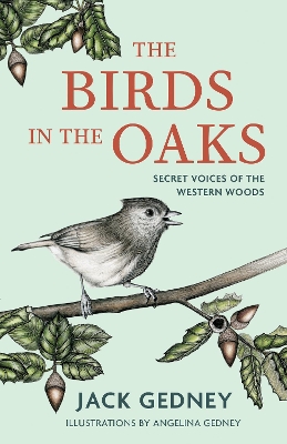 Birds in the Oaks: Secret Voices of the Western Woods
