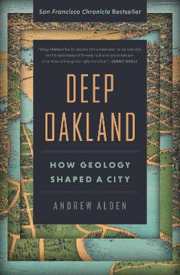 Deep Oakland: How Geology Shaped a City New edition