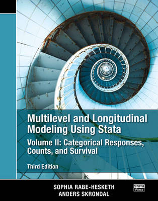 Multilevel and Longitudinal Modeling Using Stata, Volume II: Categorical Responses, Counts, and Survival, Third Edition 3rd New edition