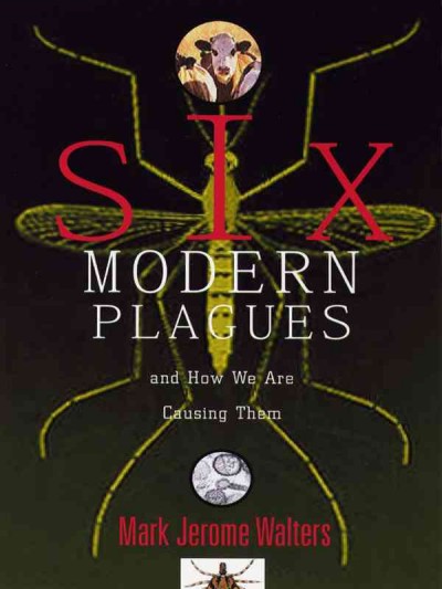 Six Modern Plagues and How We Are Causing Them