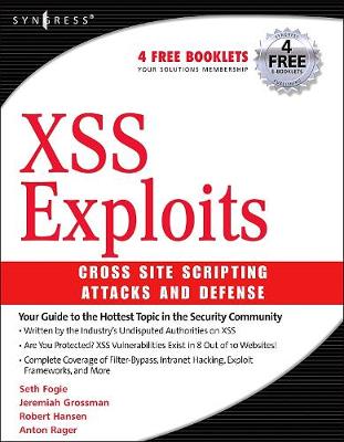 XSS Attacks: Cross Site Scripting Exploits and Defense