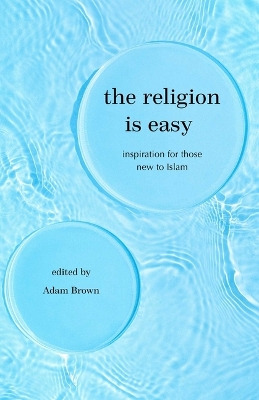 Religion Is Easy: Inspiration for Those New to Islam