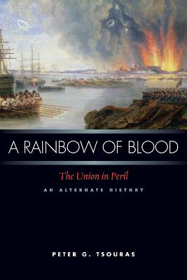 Rainbow of Blood: The Union in Peril, an Alternate History
