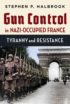Gun Control in Nazi-Occupied France: Tyranny and Resistance