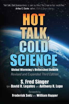Hot Talk, Cold Science: Global Warming's Unfinished Debate Revised