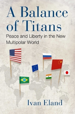 Balance of Titans: Peace and Liberty in the New Multipolar World