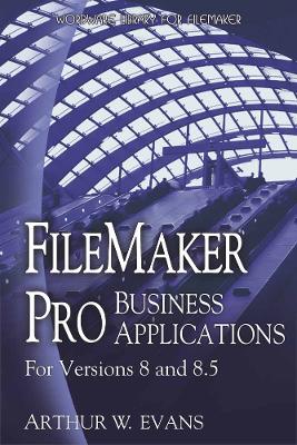 FileMaker Pro Business Applications - for Versions 8 and 8.5