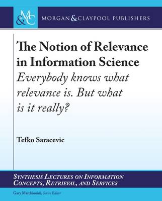 Notion of Relevance in Information Science: Everybody knows what relevance is. But, what is it really?