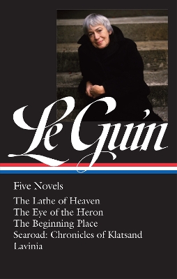 Ursula K. Le Guin: Five Novels (LOA #379): The Lathe of Heaven / The Eye of the Heron / The Beginning Place / Searoad /  Lavinia